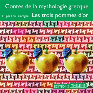 Contes de la mythologie grecque. Les trois pommes d'or