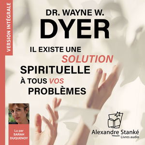 Il existe une solution spirituelle à tous vos problèmes
